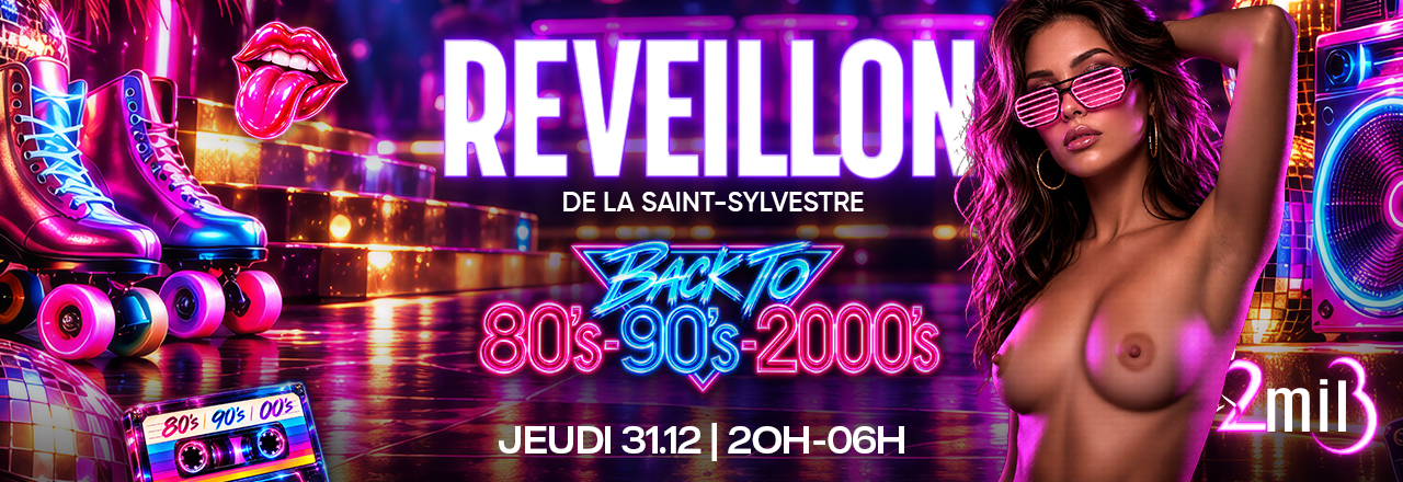 Réveillon Saint-Sylvestre 2MIL3 - Back to 80's 90's 2000's